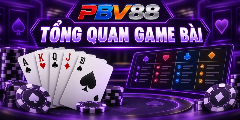 TỔNG QUAN GAME BÀI