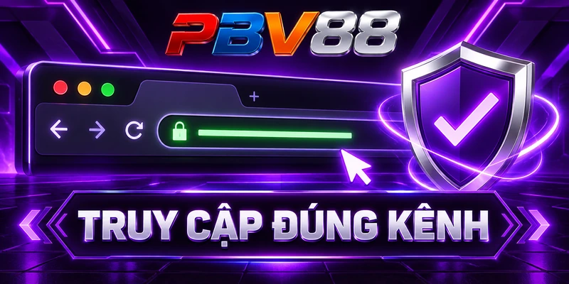 TRUY CẬP ĐÚNG KÊNH