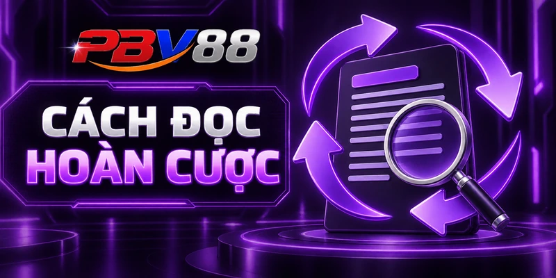 CÁCH ĐỌC HOÀN CƯỢC